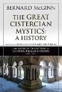 The Great Cistercian Mystics: A History: Volume 1