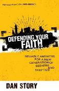 Defending Your Faith – Reliable Answers for a New Generation of Seekers and Skeptics
