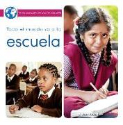 Todo El Mundo Va a la Escuela: Everyone Goes to School