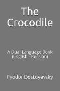 The Crocodile: A Dual-Language Book (English - Russian)