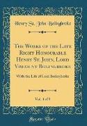 The Works of the Late Right Honourable Henry St. John, Lord Viscount Bolingbroke, Vol. 4 of 8: With the Life of Lord Bolingbroke (Classic Reprint)