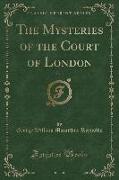 The Mysteries of the Court of London, Vol. 1 (Classic Reprint)