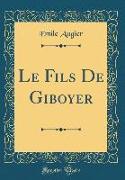 Le Fils De Giboyer (Classic Reprint)