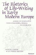 The Rhetorics of Life-writing in Early Modern Europe