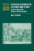 The Politics of Religion in the Age of Mary, Queen of Scots