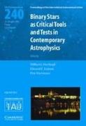 Binary Stars as Critical Tools and Tests in Contemporary Astrophysics: Proceedings of the 240th Symposium of the International Astronomical Union