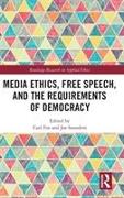 Media Ethics, Free Speech, and the Requirements of Democracy