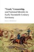 'Trash, ' Censorship, and National Identity in Early Twentieth-Century Germany