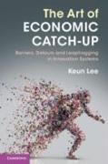 The Art of Economic Catch-Up: Barriers, Detours and Leapfrogging in Innovation Systems