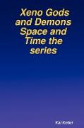 Xeno Gods and Demons Space and Time the Series