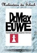 Dr. Max Euwe. Eine Auswahl seiner besten Partien