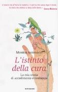 L'istinto della cura. La mia storia di accudimento e resilienza