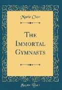 The Immortal Gymnasts (Classic Reprint)