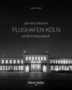 Der historische Flughafen Köln am Butzweilerhof