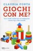 Giochi con me? Tanti modi creativi per accompagnare i nostri figli nella crescita