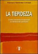 La tiepidezza. Come prevenire e curare la mediocrità spirituale