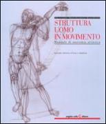 Struttura uomo in movimento. Manuale di anatomia artistica