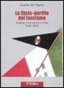 Lo Stato-partito del fascismo. Genesi, evoluzione e crisi. 1919-1943