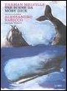 Tre scene da Moby Dick tradotte e commentate da Alessandro Baricco. Testo inglese a fronte