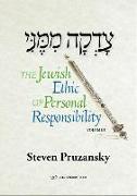 Tzadaka Mimeni: The Jewish Ethic of Personal Responsibility Volume 1