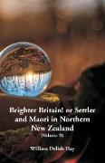 Brighter Britain! or Settler and Maori in Northern New Zealand