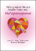Heilung deines Herzens - Frieden finden mit Ho'oponopono