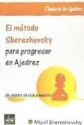 EL MÉTODO SHERESHEVSKY PARA PROGRESAR EN AJEDREZ