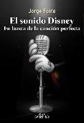 El sonido Disney : en busca de la canción perfecta