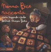 Nonna Bice racconta... storie, leggende e fiabe del Friuli Venezia Giulia