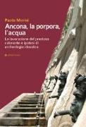 Ancona, la porpora, l'acqua. La lavorazione del prezioso colorante e ipotesi di archeologia idraulica