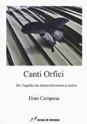 Canti Orfici. Die Tragödie des letzten Germanen in Italien