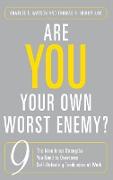 Are You Your Own Worst Enemy? The Nine Inner Strengths You Need to Overcome Self-Defeating Tendencies at Work