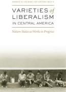 Varieties of Liberalism in Central America: Nation-States as Works in Progress