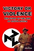 Victory or Violence: The Story of the AWB of South Africa