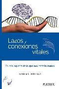 Lazos y conexiones vitales : en la búsqueda de lo que nos hace humanos