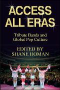 Access All Eras: Tribute Bands and Global Pop Culture