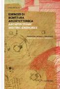 Esercizi di scrittura architettonica. Paradigmi, modelli, paradossi-Architectonic writing exercises. Paradigms, models, paradoxes