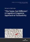 ¿The Same, but Different¿. A Cognitive Linguistic Approach to Variantivity