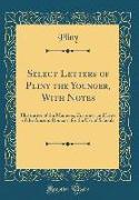 Select Letters of Pliny the Younger, With Notes