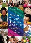 Creative Ideas for Whole Church Family Worship with CD ROM [With CDROM]