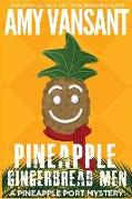 Pineapple Gingerbread Men: A Pineapple Port Mystery: Book Seven