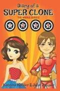 Diary of a Super Clone - Books 1-4: The Whole Series: Books for Kids - A Funny Book for Girls and Boys Aged 9-12