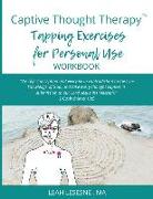 Captive Thought Therapy Tapping Exercises for Personal Use Workbook: Mind-Body Inner Healing for Twenty Different Emotions