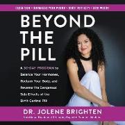 Beyond the Pill: A 30-Day Program to Balance Your Hormones, Reclaim Your Body, and Reverse the Dangerous Side Effects of the Birth Cont