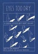 Eyes Too Dry: A Graphic Memoir about Heavy Feelings