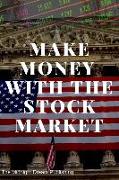 Make Money with the Stock Market: A Beginner's Guide: How to Make Money in the Stock Market