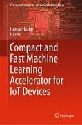 Compact and Fast Machine Learning Accelerator for Iot Devices