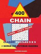 400 Chain Hard - Very Hard Classic Puzzles 9 X 9 + Bonus 250 Veteran Sudoku: Holmes Is a Perfectly Compiled Sudoku Book. Master of Puzzles Chain Sudok