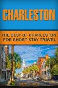 Charleston: The Best of Charleston for Short Stay Travel