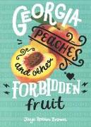 Georgia Peaches and Other Forbidden Fruit